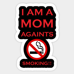 I am a MOM againts SMOKING!! Sticker